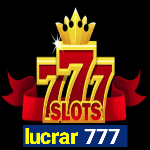 lucrar 777